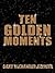 Ten Golden Moments