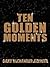 Ten Golden Moments by Gary Alexander Azerier