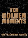 Ten Golden Moments