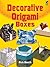 Decorative Origami Boxes (Dover Origami Papercraft)