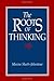 The Roots Of Thinking by Maxine Sheets-Johnstone
