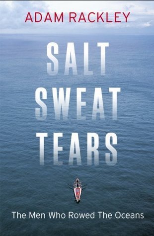 Salt, Sweat, Tears: The Men Who Rowed the Oceans (Kindle Edition)