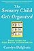 The Sensory Child Gets Organized: Proven Systems for Rigid, Anxious, or Distracted Kids