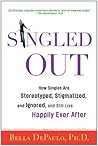 Book cover for Singled Out: How Singles Are Stereotyped, Stigmatized, and Ignored, and Still Live Happily Ever After