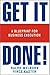 Get It Done!: A Blueprint for Business Execution