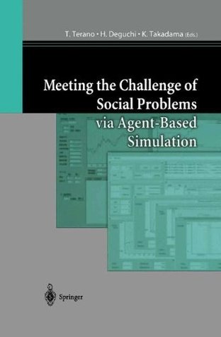 Meeting the Challenge of Social Problems via Agent-Based Simulation: Post-Proceedings of the Second International Workshop on Agent-Based Approaches in Economic and Social Complex Systems (Kindle Edition)
