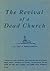 The Revival of a Dead Church: A Revival in Soul-Winning, True Prayer, Life of Victory, Bible Study, Missions and Giving, Recognition of the Work of the ... Vital Subjects (Colportage Library Book 85)