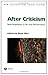 After Criticism: New Responses to Art and Performance (New Interventions in Art History Book 4)