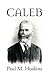 CALEB by Paul M. Hoskins