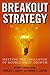 Breakout Strategy: Meeting the Challenge of Double-Digit Growth