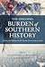 The Ongoing Burden of Southern History by Angie Maxwell