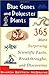 Blue Genes and Polyester Plants: 365 More Suprising Scientific Facts, Breakthroughs, and Discoveries