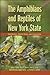 The Amphibians and Reptiles of New York State: Identification, Natural History, and Conservation