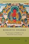 Book cover for Romantic Dharma: The Emergence of Buddhism into Nineteenth-Century Europe (Nineteenth-Century Major Lives and Letters)