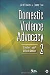 Book cover for Domestic Violence Advocacy: Complex Lives/Difficult Choices (SAGE Series on Violence against Women Book 7)
