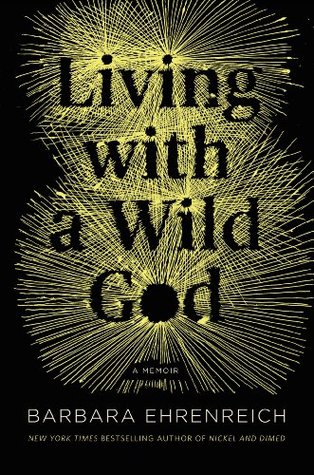 Living with a Wild God: A Nonbeliever's Search for the Truth about Everything