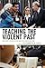 Teaching the Violent Past: ...
