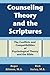 Counseling Theory and the Scriptures: The Conflicts and Compatibilities of Psychological Theory and the Bible