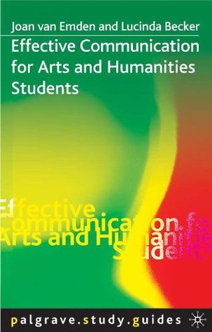 Effective Communication for Arts and Humanities Students (Palgrave Study Skills)
