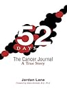52 Days: The Cancer Journal: A True Story 52 Days: The Cancer Journal: A True Story