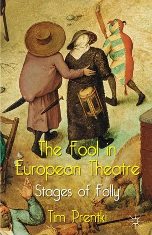 The Fool in European Theatre: Stages of Folly (Kindle Edition)