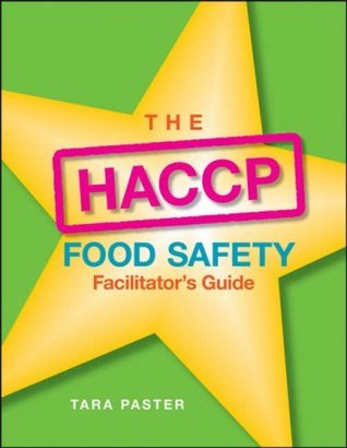 The HACCP Food Safety , Facilitator's Guide