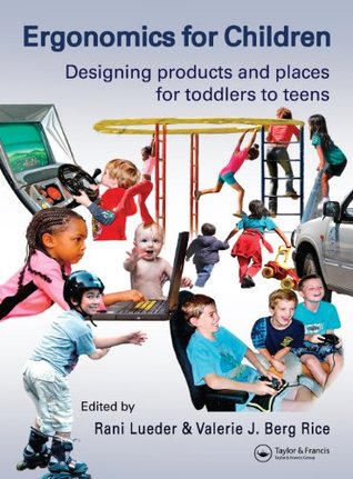 Ergonomics for Children: Designing products and places for toddler to teens (Kindle Edition)