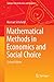 Mathematical Methods in Economics and Social Choice (Springer Texts in Business and Economics)