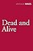 Dead and Alive