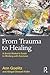 From Trauma to Healing: A S...