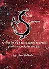 A Time for Space Dragons to Create Stories in Land, Sea and Sky by L'Poni Baldwin
