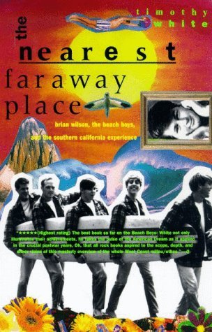 The Nearest Far Away Place: Brian Wilson, the Beach Boys, and the Southern California Experience (Paperback)
