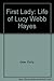 First Lady: The Life of Lucy Webb Hayes