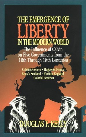 Emergence of Liberty in the Modern World: The Influence of Calvin on Five Governments from the 16th Through 18th Centuries (Paperback)