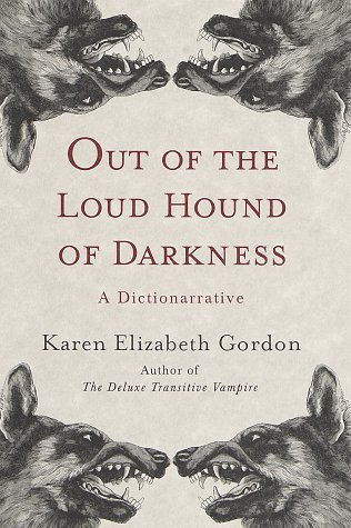 Out of the Loud Hound of Darkness: A Dictionarrative (Hardcover)