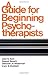 A Guide for Beginning Psychotherapists