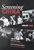 Screening China: Critical Interventions, Cinematic Reconfigurations, and the Transnational Imaginary in Contemporary Chinese Cinema (Volume 92) (Michigan Monographs In Chinese Studies)