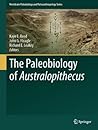 The Paleobiology of Australopithecus (Vertebrate Paleobiology and Paleoanthropology)