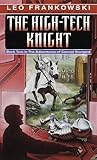 The High-Tech Knight by Leo Frankowski