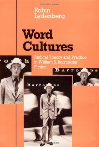 Word Cultures: Radical Theory and Practice in William S. Burroughs' Fiction (Hardcover)
