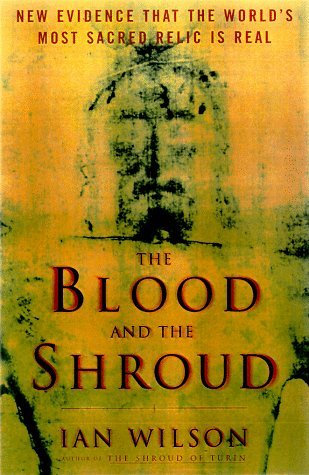 The Blood and the Shroud: New Evidence That the World's Most Sacred Relic is Real (Hardcover)