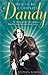 How to Be a Complete Dandy:...