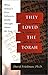 They Loved the Torah: What Yeshua's First Followers Really Thought about the Law