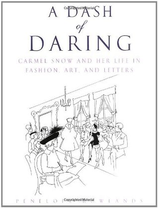 A Dash of Daring: Carmel Snow and Her Life In Fashion, Art, and Letters (Hardcover)