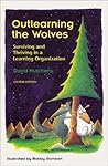 Outlearning the Wolves: Surviving and Thriving in a Learning Organization