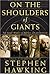 On The Shoulders Of Giants: The Great Works Of Physics And Astronomy