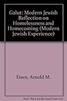 Galut: Modern Jewish Reflection on Homelessness and Homecoming (Modern Jewish Experience)