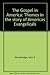 The Gospel in America: Themes in the story of America's evangelicals