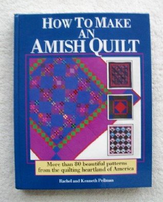 How to Make an Amish Quilt: More Than 80 Beautiful Patterns from the Quilting Heartland of America (Hardcover)