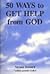 Fifty Ways to Get Help from...
